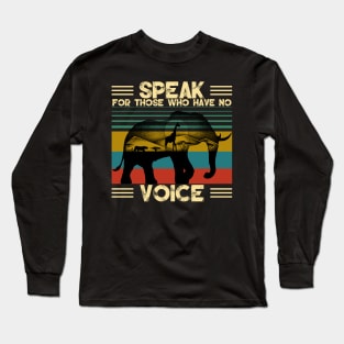 Elephant Speak For Those Who Have No Voice Animal Rights Long Sleeve T-Shirt